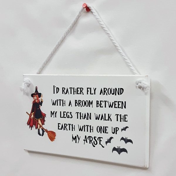 I'd Rather Fly Around with a Broom Witch Sign, Printed Decal with Black Vinyl Script, Halloween Plaque, Witchy Hanging Sign, Handmade Gift