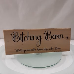 Bitching Barn, what happens in the Barn stays in the Barn, Upcycled softwood and Vinyl Script wall plaque, Hanging Wall Sign.