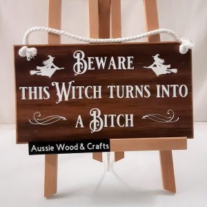 Beware this Witch turns into a bitch, Hanging wall plaque, Great as a Halloween or Wiccan Gift